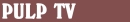 Pulp TV